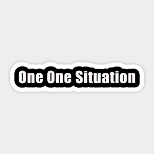 one one situation Sticker